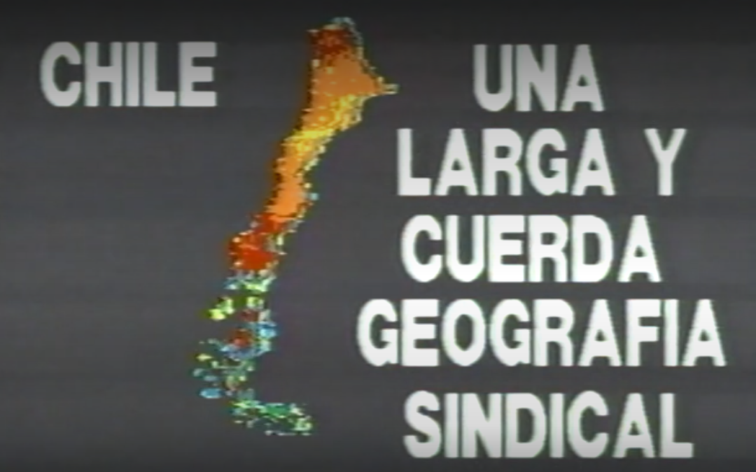 Chile una larga y cuerda geografía sindical